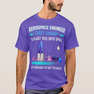 T-shirt Un Ingénieur Aérospatial Assez fou Pour Vous Trans