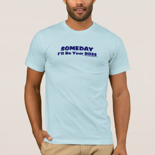 T-shirt Un jour je serai votre pièce en t de patron