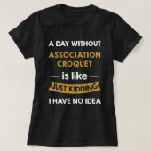 T-shirt Un jour sans association Croquet est comme un enfa (Design devant)