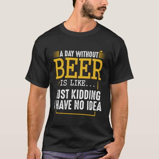T-shirt Un Jour Sans Bière Brûler Citations De Boisson Cit (Devant)