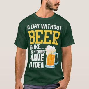 T-shirt Un Jour Sans Bière, C'Est Comme Ravi, Je N'Ai Pas
