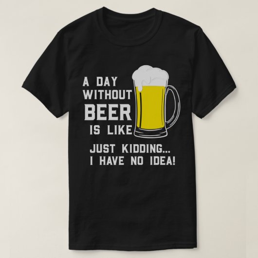 T-shirt Un Jour Sans Bière, C'Est Comme Ravi, Je N'Ai Pas (Design devant)