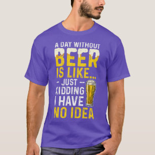 T-shirt Un Jour Sans Bière, C'Est Comme Ravi, Je N'Ai Pas