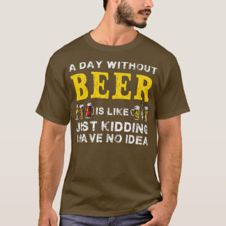 T-shirt Un Jour Sans Bière Est Comme De La Bière Amusante
