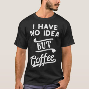 T-shirt Un Jour Sans Café, C'Est Comme Si J'Avais N