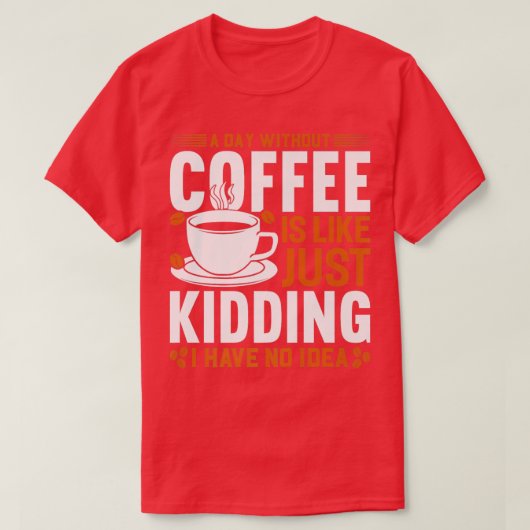 T-shirt Un jour sans café c'est comme une blague que j'ai  (Design devant)