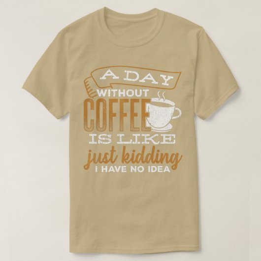 T-shirt Un jour sans café c'est comme une blague que j'ai (Design devant)