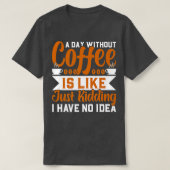 T-shirt Un jour sans café c'est comme une blague que j'ai (Design devant)