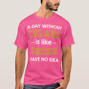 T-shirt Un Jour Sans Cigares Est Comme Un Coup De Cigar Lo