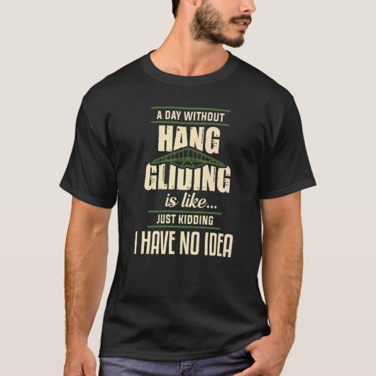 T-shirt Un Jour Sans Hang Gliding C'Est Comme Enculer Je (Devant)