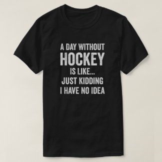 T-shirt Un Jour Sans Hockey Est Comme Un Amoureux Du Hocke