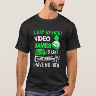 T-shirt Un Jour Sans Jeux Vidéo Est Comme Un Joueur Vidéo