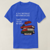 T-shirt Un Jour Sans Lecture, C'Est Comme Si J'Avais Rien  (Design devant)