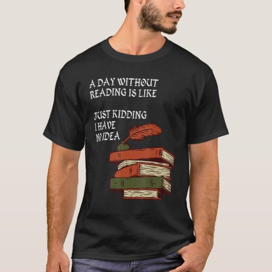 T-shirt Un jour sans lecture est comme.. J'Ai Ravi (Devant)