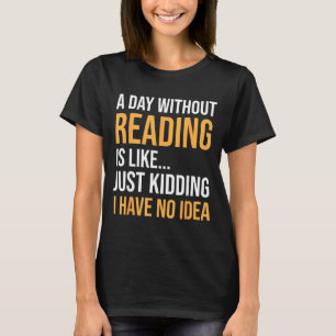 T-shirt Un jour sans lire est comme la bibliothèque des am