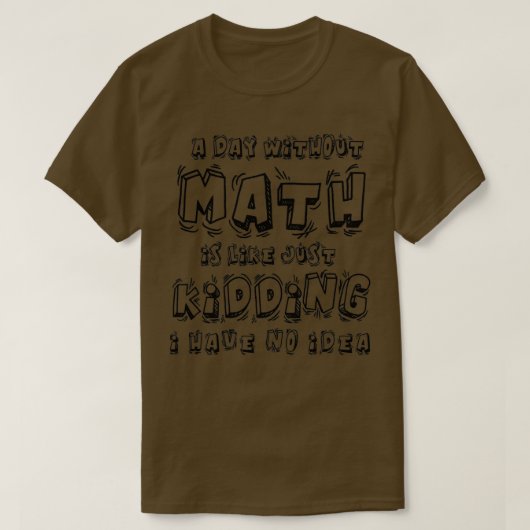 T-shirt Un jour sans maths c'est comme une blague je n'ai (Design devant)