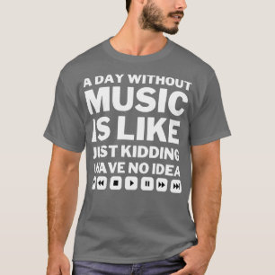 T-shirt Un jour sans musique c'est comme une blague je n'a