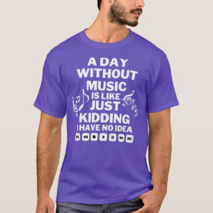 T-shirt Un jour sans musique c'est comme une blague je n'a