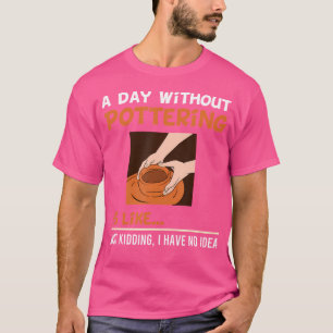 T-shirt Un jour sans Pottering Argile Kiln Céramiste