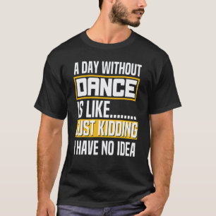 T-shirt Un jour sans professeur de danse chorégraphe de da