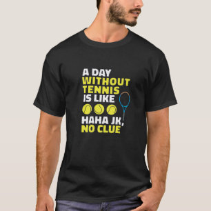 T-shirt Un Jour Sans Tennis, C'Est Comme, Amusant Tennis L