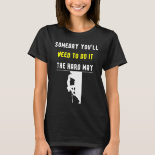 T-shirt Un jour, tu devras le faire à la dure