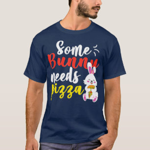 T-shirt Un lapin a besoin de Pizza Funny Pâques jour Pizza