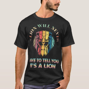 T-shirt Un lion n’aura jamais à vous dire que c’est un lio