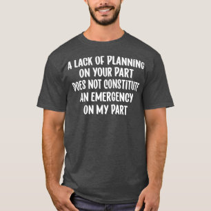 T-shirt Un Manque De Planification De Votre Part Ne Consti