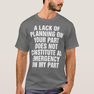 T-shirt Un Manque De Planification De Votre Part Ne Consti