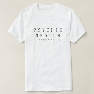 T-shirt Un médium psychique a changé ma vie