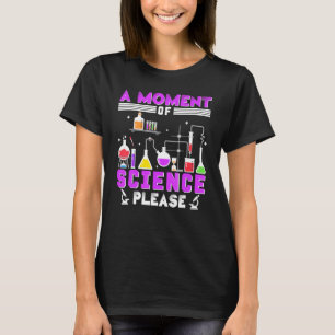 T-shirt Un moment de science S'il vous plaît Science Nerd