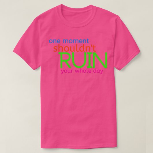 T-shirt un moment devrait être x27t ruiner votre devis jou (Design devant)