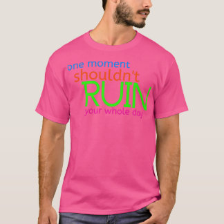 T-shirt un moment devrait être x27t ruiner votre devis jou