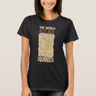 T-shirt Un Monde Hilarié A Besoin De Plus D'Écureuils Chip