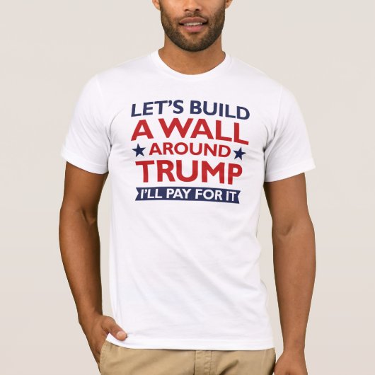 T-shirt Un mur autour de Trump (Devant)