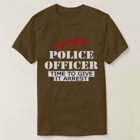 T-shirt Un officier de police à la retraite a le temps de  (Design devant)