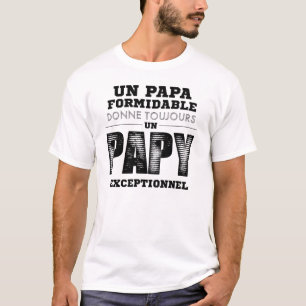 T-shirt Un Papa Formidable Donne Toujours Un Papy Exceptit