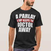 T-shirt Un Parlay Un Jour Empêche Le Docteur De Parier (Devant)