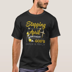 T-shirt Un pas dans mon anniversaire d'avril avec la grâce