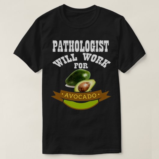 T-shirt Un pathologiste travaillera pour Avocado 1 (Design devant)