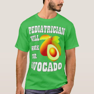 T-shirt Un pédiatre travaillera pour Avocado