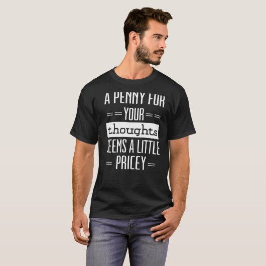T-shirt Un Penny Pour Vos Pensées Semble Peu Coûteux 1 (Devant entier)
