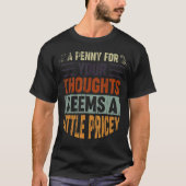 T-shirt Un Penny Pour Vos Pensées Semble Un Peu Coûteux Re (Devant)