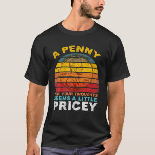 T-shirt Un Penny Pour Vos Pensées Semble Un Peu Coûteux Sa