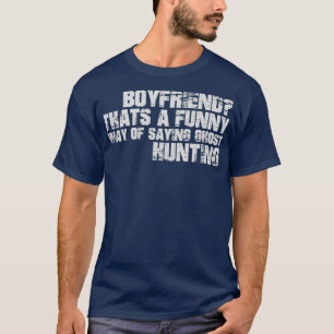 T-shirt Un Petit Ami C'Est Une Manière Drôle De Dire Ghost