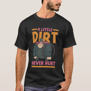 T-shirt Un peu de saleté n'a jamais fait de mal au ramoneu