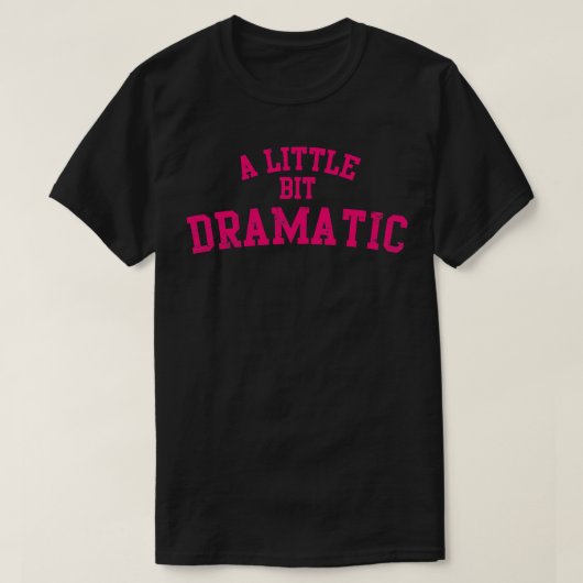 T-shirt Un Peu Dramatique (Design devant)