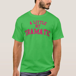T-shirt Un Peu Dramatique