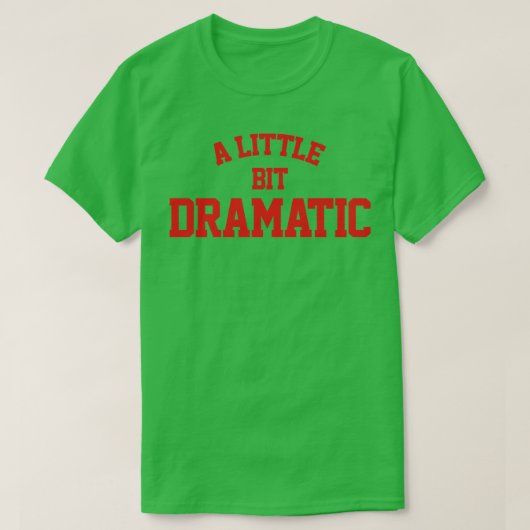 T-shirt Un Peu Dramatique (Design devant)